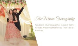 Wedding Choreographer in West Delhi